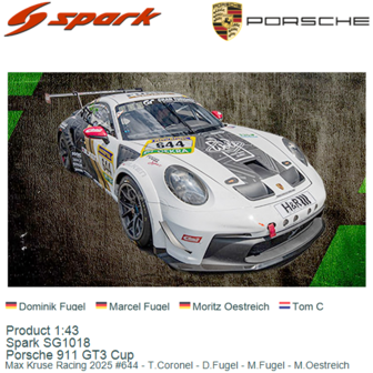 Product 1:43 | Spark SG1018 | Porsche 911 GT3 Cup | Max Kruse Racing 2025 #644 - T.Coronel - D.Fugel - M.Fugel - M.Oestreich