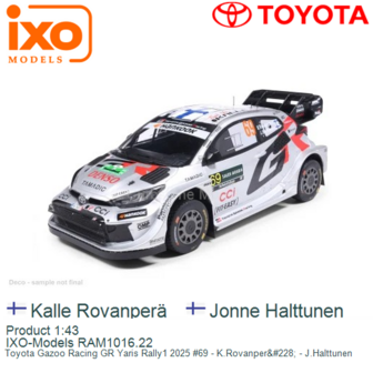 Product 1:43 | IXO-Models RAM1016.22 | Toyota Gazoo Racing GR Yaris Rally1 2025 #69 - K.Rovanper&amp;#228; - J.Halttunen