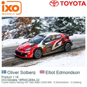 Product 1:18 | IXO-Models 18RMC269A.22 | Toyota Gazoo Racing GR Yaris Rally1 2026 #99 - E.Edmondson - O.Solberg