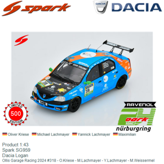 Product 1:43 | Spark SG959 | Dacia Logan | Ollis Garage Racing 2024 #318 - O.Kriese - M.Lachmayer - Y.Lachmayer - M.Weissermel
