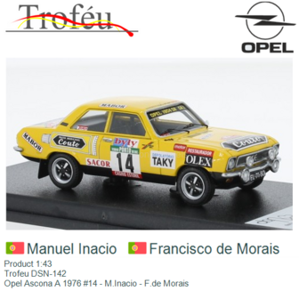 Product 1:43 | Trofeu DSN-142 | Opel Ascona A 1976 #14 - M.Inacio - F.de Morais