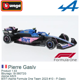 Product 1:43 | Bburago 18-38072G | Alpine A523 | BWT-Alpine Formula One Team 2023 #10 - P.Gasly