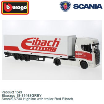 Product 1:43 | Bburago 18-31468GREY | Scania S730 Highline with trailer Red Eibach