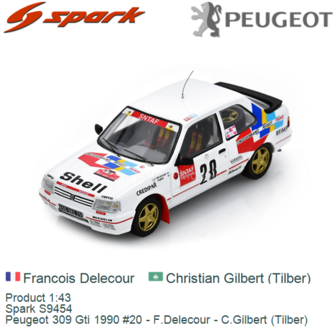 Product 1:43 | Spark S9454 | Peugeot 309 Gti 1990 #20 - F.Delecour - C.Gilbert (Tilber)