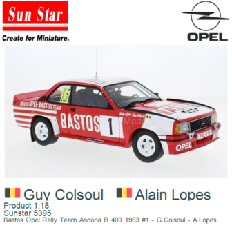 Product 1:18 | Sunstar 5395 | Bastos Opel Rally Team Ascona B 400 1983 #1 - G.Colsoul - A.Lopes