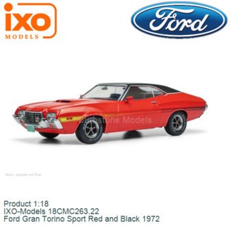 Product 1:18 | IXO-Models 18CMC263.22 | Ford Gran Torino Sport Red and Black 1972