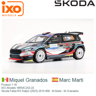 Product 1:18 | IXO-Models 18RMC253.22 | Skoda Fabia RS Rally2 (2023) 2015 #56 - M.Marti - M.Granados