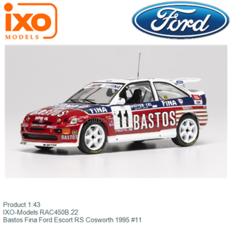 Product 1:43 | IXO-Models RAC450B.22 | Bastos Fina Ford Escort RS Cosworth 1995 #11