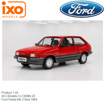Product 1:43 | IXO-Models CLC636N.22 | Ford Fiesta Mk.2 Red 1984
