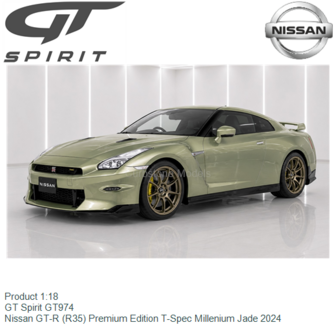 Product 1:18 | GT Spirit GT974 | Nissan GT-R (R35) Premium Edition T-Spec Millenium Jade 2024