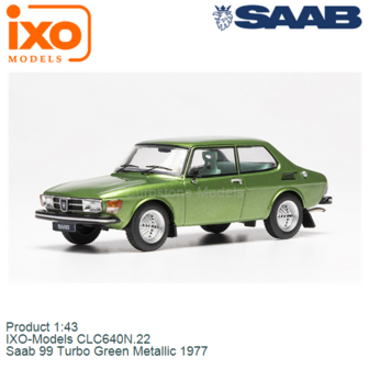 Product 1:43 | IXO-Models CLC640N.22 | Saab 99 Turbo Green Metallic 1977