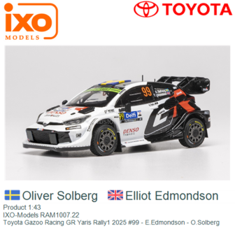 Product 1:43 | IXO-Models RAM1007.22 | Toyota Gazoo Racing GR Yaris Rally1 2025 #99 - E.Edmondson - O.Solberg