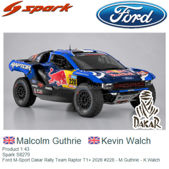 Product 1:43 | Spark S6270 | Ford M-Sport Dakar Rally Team Raptor T1+ 2026 #228 - M.Guthrie - K.Walch