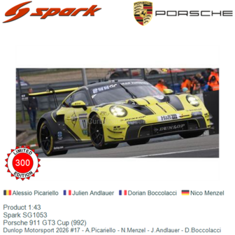 Product 1:43 | Spark SG1053 | Porsche 911 GT3 Cup (992) | Dunlop Motorsport 2026 #17 - A.Picariello - N.Menzel - J.Andlauer - D