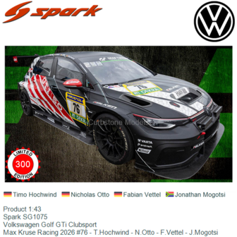 Product 1:43 | Spark SG1075 | Volkswagen Golf GTi Clubsport | Max Kruse Racing 2026 #76 - T.Hochwind - N.Otto - F.Vettel - J.Mo