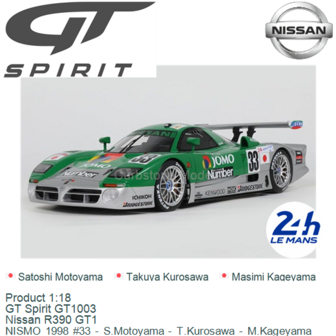 Product 1:18 | GT Spirit GT1003 | Nissan R390 GT1 | NISMO 1998 #33 - S.Motoyama - T.Kurosawa - M.Kageyama