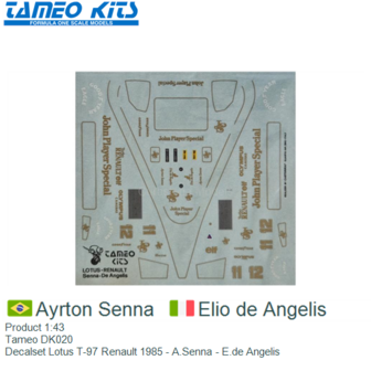 Product 1:43 | Tameo DK020 | Decalset Lotus T-97 Renault 1985 - A.Senna - E.de Angelis