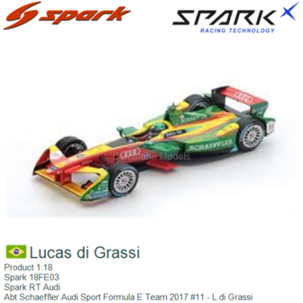 Product 1:18 | Spark 18FE03 | Spark RT Audi | Abt Schaeffler Audi Sport Formula E Team 2017 #11 - L.di Grassi