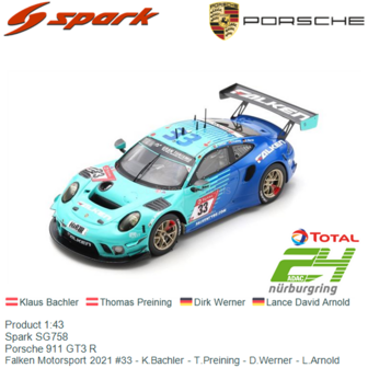 Product 1:43 | Spark SG758 | Porsche 911 GT3 R | Falken Motorsport 2021 #33 - K.Bachler - T.Preining - D.Werner - L.Arnold