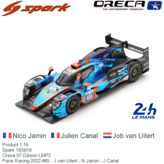 Product 1:18 | Spark 18S816 | Oreca 07 Gibson LMP2 | Panis Racing 2022 #65 - J.van Uitert - N.Jamin - J.Canal
