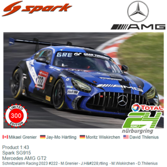 Product 1:43 | Spark SG915 | Mercedes AMG GT2 | Schnitzelalm Racing 2023 #222 - M.Grenier - J.H&amp;#228;rtling  - M.Wiskirchen