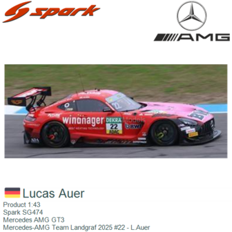 Product 1:43 | Spark SG474 | Mercedes AMG GT3 | Mercedes-AMG Team Landgraf 2025 #22 - L.Auer