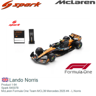 Product 1:64 | Spark 64S078 | McLaren Formula One Team MCL39 Mercedes 2025 #4 - L.Norris
