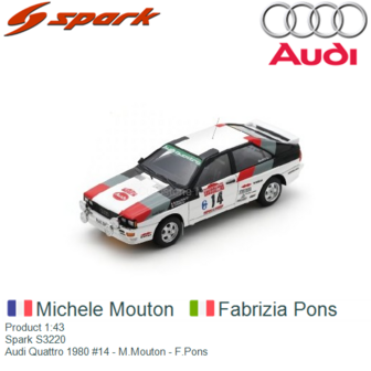 Product 1:43 | Spark S3220 | Audi Quattro 1980 #14 - M.Mouton - F.Pons