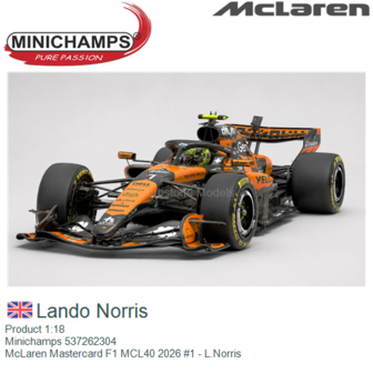 Product 1:18 | Minichamps 537262304 | McLaren Mastercard F1 MCL40 2026 #1 - L.Norris
