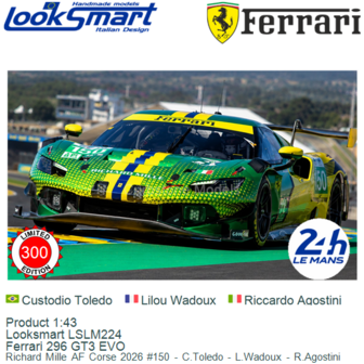 Product 1:43 | Looksmart LSLM224 | Ferrari 296 GT3 EVO | Richard Mille AF Corse 2026 #150 - C.Toledo - L.Wadoux - R.Agostini