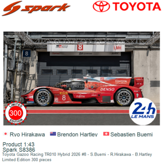 Product 1:43 | Spark S8386 | Toyota Gazoo Racing TR010 Hybrid 2026 #8 - S.Buemi - R.Hirakawa - B.Hartley