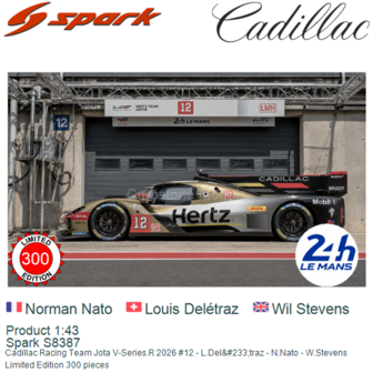 Product 1:43 | Spark S8387 | Cadillac Racing Team Jota V-Series.R 2026 #12 - L.Del&amp;#233;traz - N.Nato - W.Stevens
