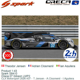 Product 1:43 | Spark S8410 | Oreca 07 Gibson LMP2 | CLX Motorsport 2026 #37 - T.Jensen - A.Closmenil - I.Aguilera