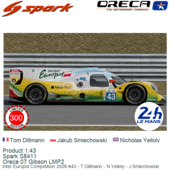 Product 1:43 | Spark S8411 | Oreca 07 Gibson LMP2 | Inter Europol Competition 2026 #43 - T.Dillmann - N.Yelloly - J.Smiechowski