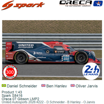 Product 1:43 | Spark S8416 | Oreca 07 Gibson LMP2 | United Autosports 2026 #222 - D.Schneider - B.Hanley - O.Jarvis