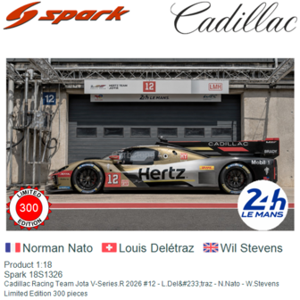 Product 1:18 | Spark 18S1326 | Cadillac Racing Team Jota V-Series.R 2026 #12 - L.Del&amp;#233;traz - N.Nato - W.Stevens