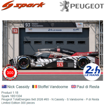 Product 1:18 | Spark 18S1334 | Peugeot TotalEnergies 9x8 2026 #93 - N.Cassidy - S.Vandoorne - P.di Resta