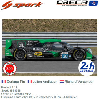 Product 1:18 | Spark 18S1338 | Oreca 07 Gibson LMP2 | Duqueine Team 2026 #30 - R.Verschoor - D.Pin - J.Andlauer