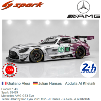 Product 1:43 | Spark S8429 | Mercedes AMG GT3 Evo | Team Qatar by Iron Lynx 2026 #62 - J.Hanses - G.Alesi - A.Al Khelaifi