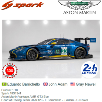 Product 1:18 | Spark 18S1341 | Aston Martin Vantage AMR GT3 Evo | Heart of Racing Team 2026 #23 - E.Barrichello - J.Adam - G.Ne