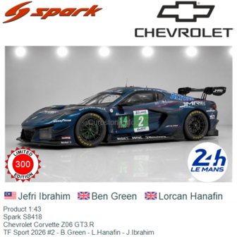 Product 1:43 | Spark S8418 | Chevrolet Corvette Z06 GT3.R | TF Sport 2026 #2 - B.Green - L.Hanafin - J.Ibrahim