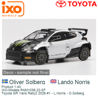 Product 1:43 | IXO-Models RAM1038.22-SF | Toyota GR Yaris Rally2 2026 #1 - L.Norris - O.Solberg