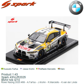 Product 1:43 | Spark 43NUR2025 | BMW M4 GT3 | Rowe Racing 2025 #99 - A.Farfus - J.Krohn - R.Marciello - K.van der Linde