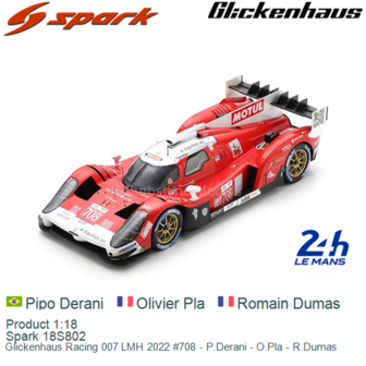 Product 1:18 | Spark 18S802 | Glickenhaus Racing 007 LMH 2022 #708 - P.Derani - O.Pla - R.Dumas