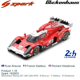 Product 1:18 | Spark 18S803 | Glickenhaus Racing 007 LMH 2022 #709 - R.Briscoe - F.Mailleux - R.Westbrook