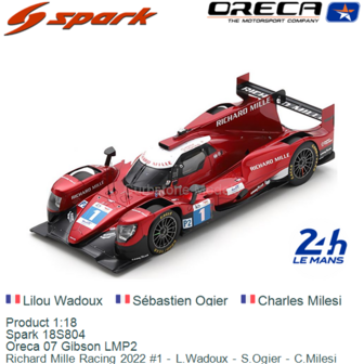 Product 1:18 | Spark 18S804 | Oreca 07 Gibson LMP2 | Richard Mille Racing 2022 #1 - L.Wadoux - S.Ogier - C.Milesi