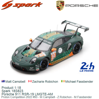 Product 1:18 | Spark 18S823 | Porsche 911 RSR-19 LMGTE-AM | Proton Competition 2022 #93 - M.Campbell - Z.Robichon - M.Fassbende