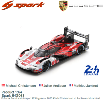 Product 1:64 | Spark 64S063 | Porsche Penske Motorsport 963 Hypercar 2025 #5 - M.Christensen - J.Andlauer - M.Jaminet