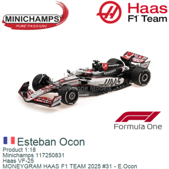Product 1:18 | Minichamps 117250831 | Haas VF-25 | MONEYGRAM HAAS F1 TEAM 2025 #31 - E.Ocon