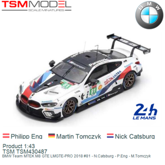 Product 1:43 | TSM TSM430487 | BMW Team MTEK M8 GTE LMGTE-PRO 2018 #81 - N.Catsburg - P.Eng - M.Tomczyk